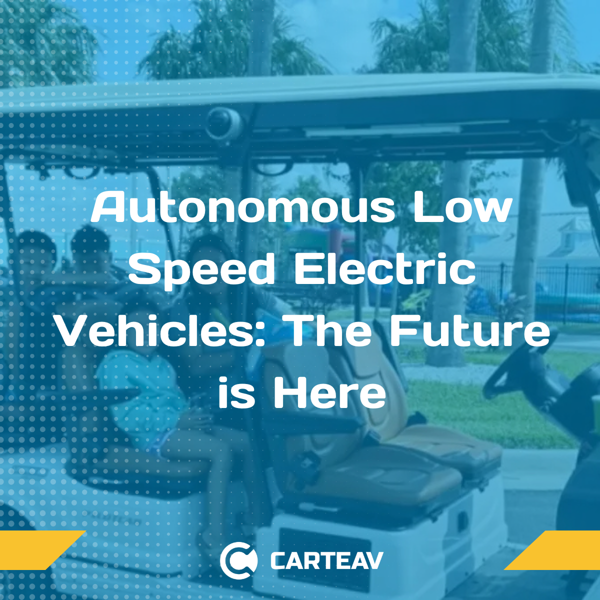 Autonomous Low Speed Electric Vehicle: The Future Is Here